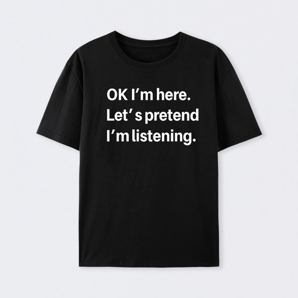 Pretend I Am Listening Cotton T-Shirt