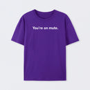 You're on Mute T-Shirt