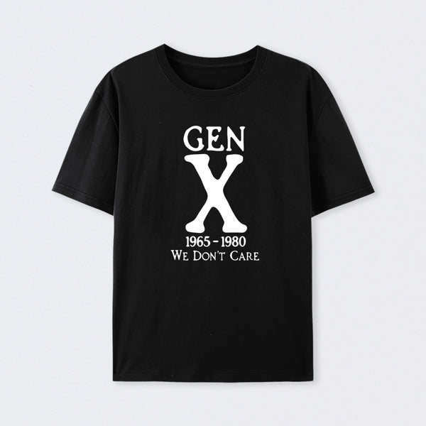 Gen X 1965-1980 We Don't Care Cotton T-Shirt
