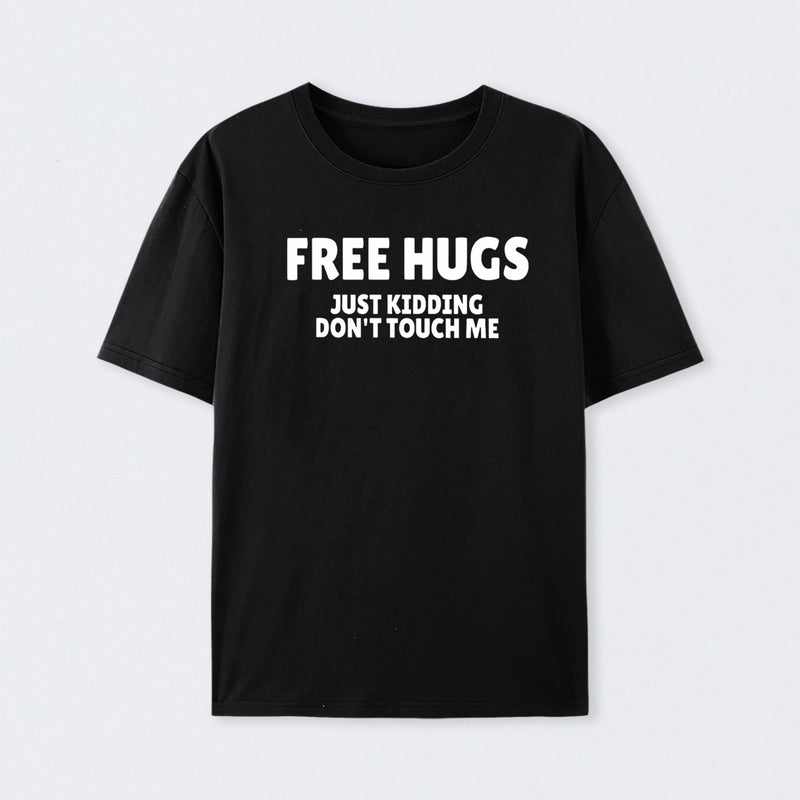 Free Hugs Just Kidding Don't Touch Me Cotton T-Shirt
