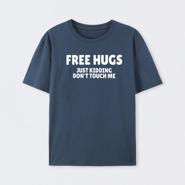 Free Hugs Just Kidding Don't Touch Me T-Shirt