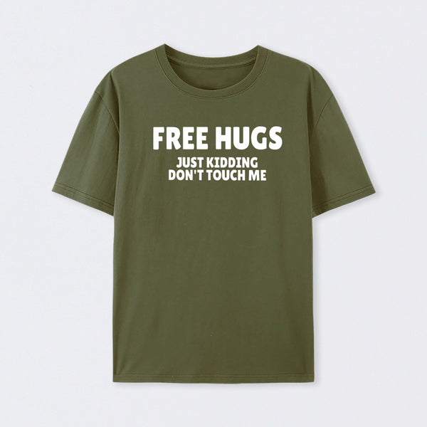 Free Hugs Just Kidding Don't Touch Me T-Shirt