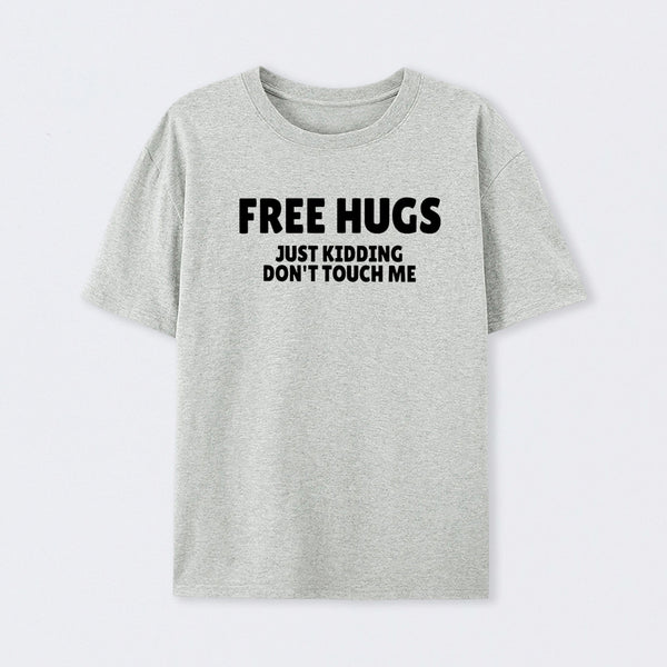 Free Hugs Just Kidding Don't Touch Me T-Shirt