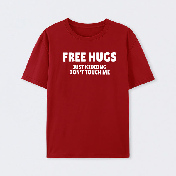 Free Hugs Just Kidding Don't Touch Me T-Shirt