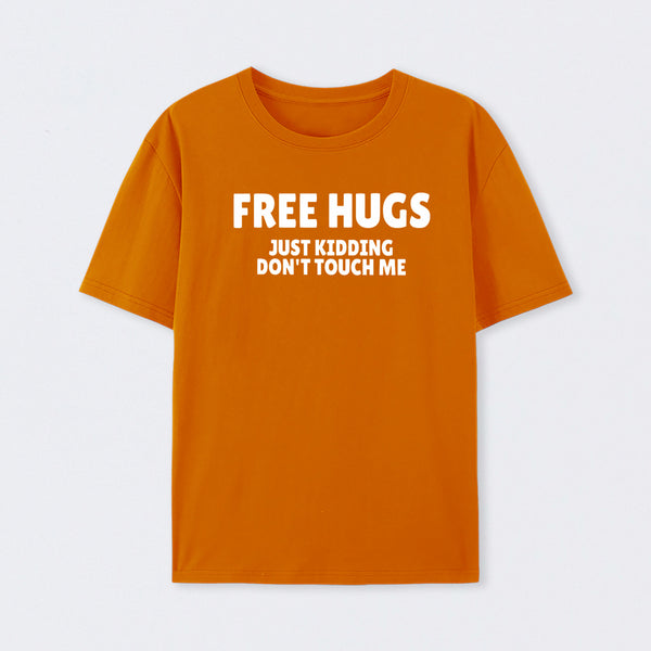 Free Hugs Just Kidding Don't Touch Me T-Shirt