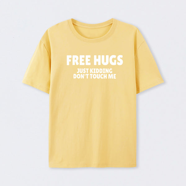 Free Hugs Just Kidding Don't Touch Me T-Shirt