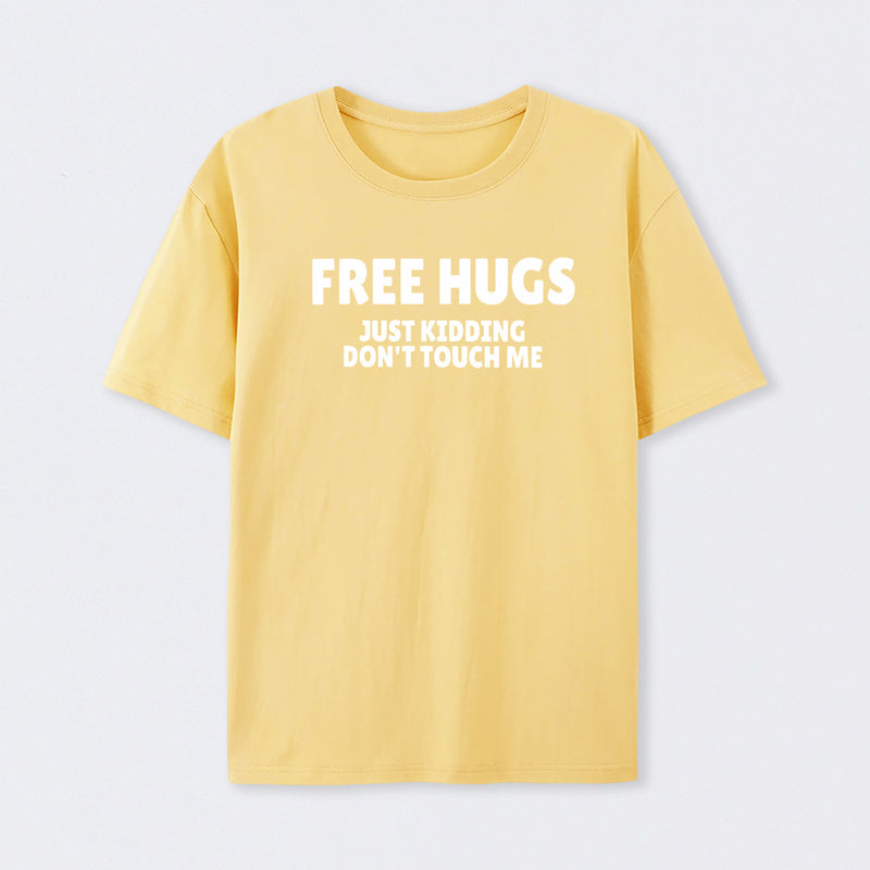 Free Hugs Just Kidding Don't Touch Me T-Shirt