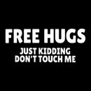 Free Hugs Just Kidding Don't Touch Me T-Shirt