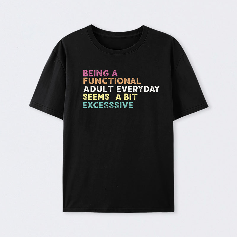 Being a Functional Adult Cotton T-Shirt