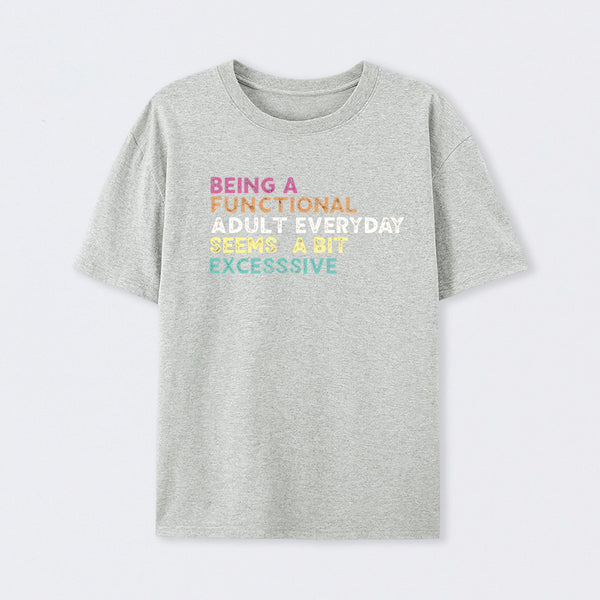 Being a Functional Adult T-Shirt