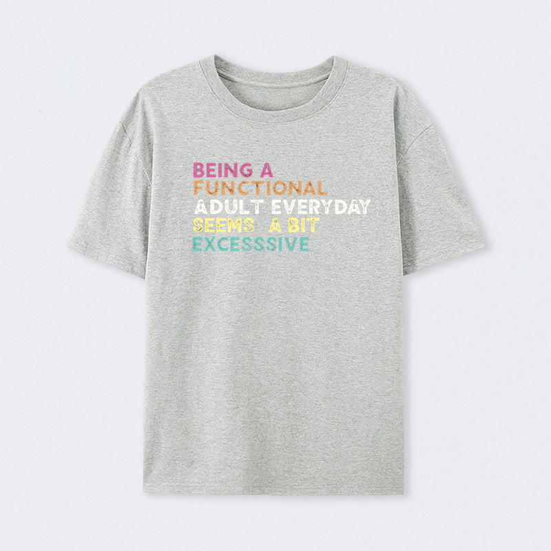 Being a Functional Adult T-Shirt