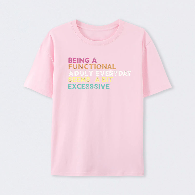 Being a Functional Adult T-Shirt
