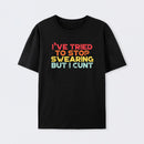 I've Tried To Stop Swearing But I Cunt Sunset Cotton T-Shirt
