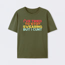 I've Tried To Stop Swearing But I Cunt Sunset T-Shirt