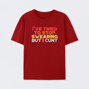 I've Tried To Stop Swearing But I Cunt Sunset T-Shirt