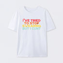 I've Tried To Stop Swearing But I Cunt Sunset T-Shirt