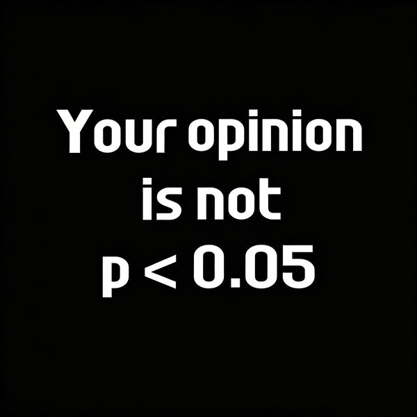 Your Opinion is Not P<0.05 T-Shirt