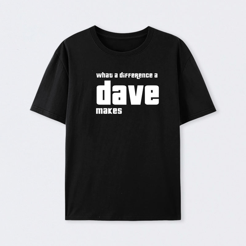 What A Difference A Dave Makes Cotton T-Shirt