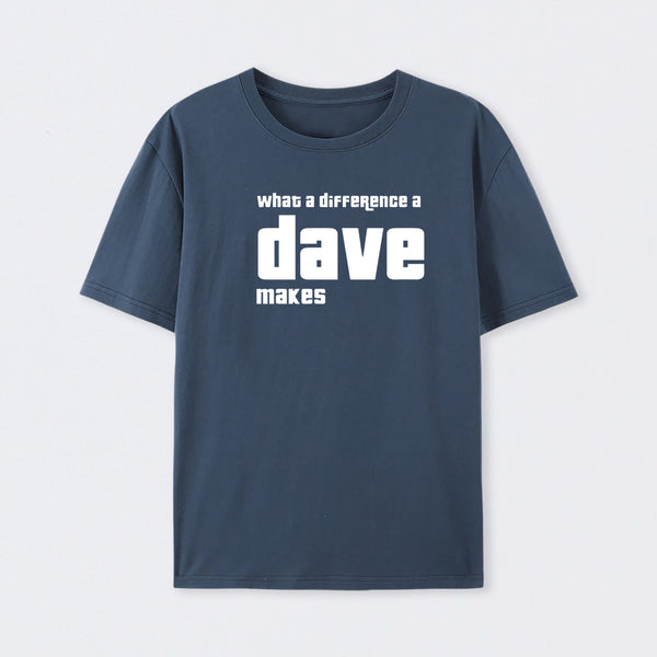 What A Difference A Dave Makes T-Shirt