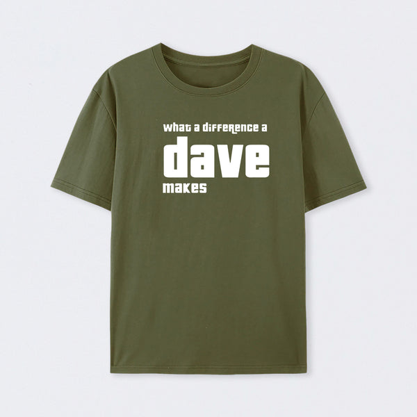 What A Difference A Dave Makes T-Shirt