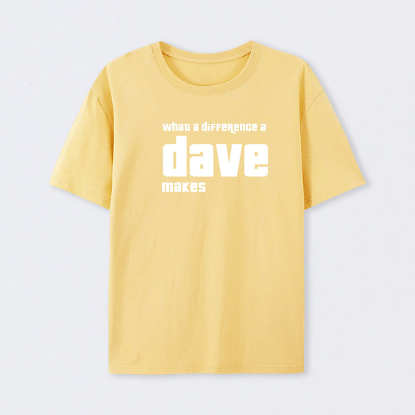What A Difference A Dave Makes T-Shirt