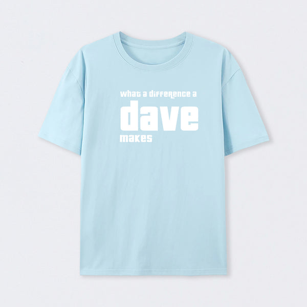 What A Difference A Dave Makes T-Shirt