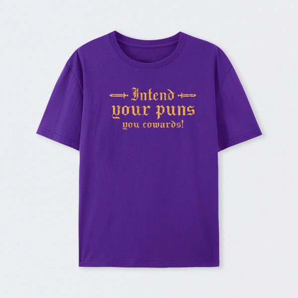 Intend Your Puns You Cowards T-Shirt