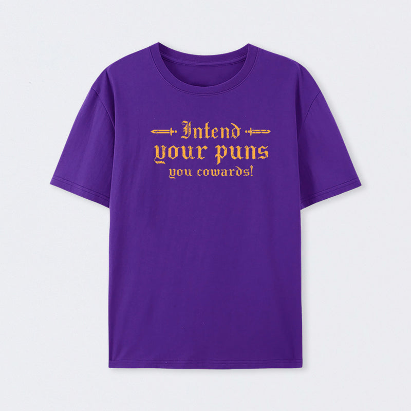 Intend Your Puns You Cowards T-Shirt