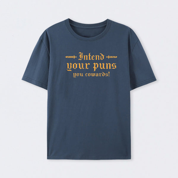 Intend Your Puns You Cowards T-Shirt