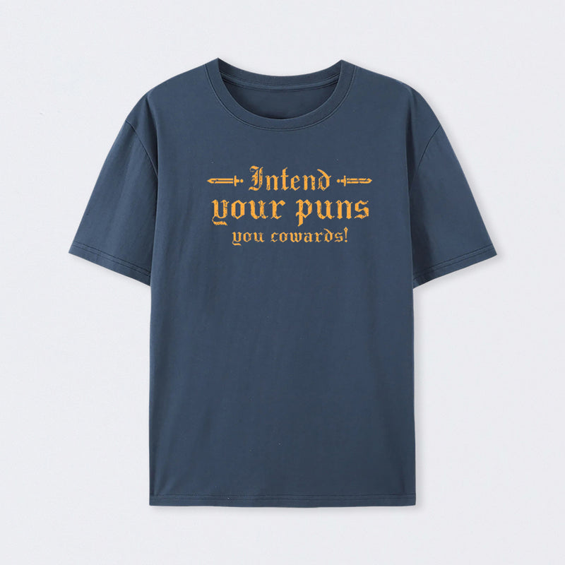 Intend Your Puns You Cowards T-Shirt
