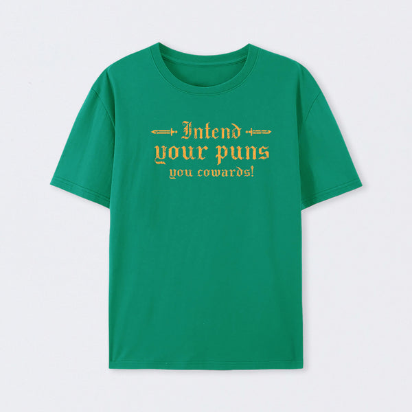 Intend Your Puns You Cowards T-Shirt