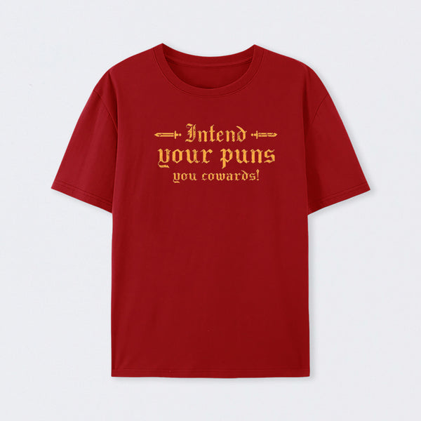 Intend Your Puns You Cowards T-Shirt