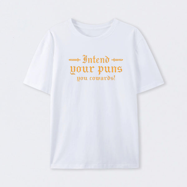 Intend Your Puns You Cowards T-Shirt