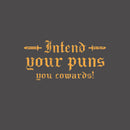 Intend Your Puns You Cowards T-Shirt