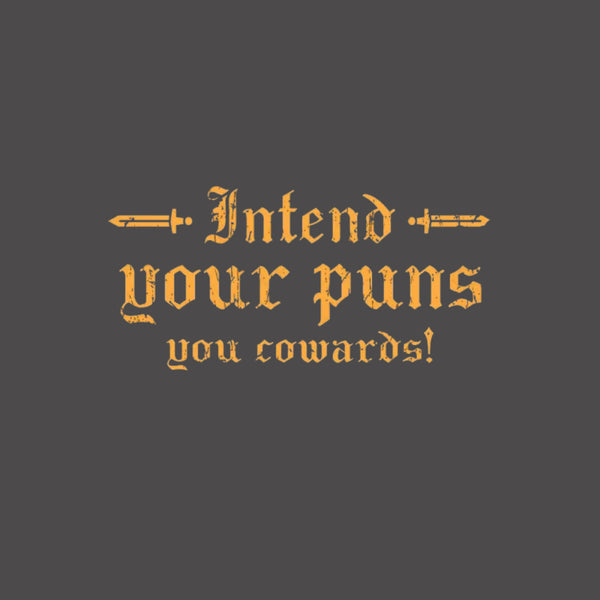 Intend Your Puns You Cowards T-Shirt