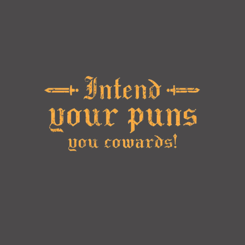 Intend Your Puns You Cowards T-Shirt