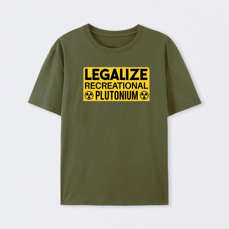 Legalize Recreational Plutonium T-Shirt
