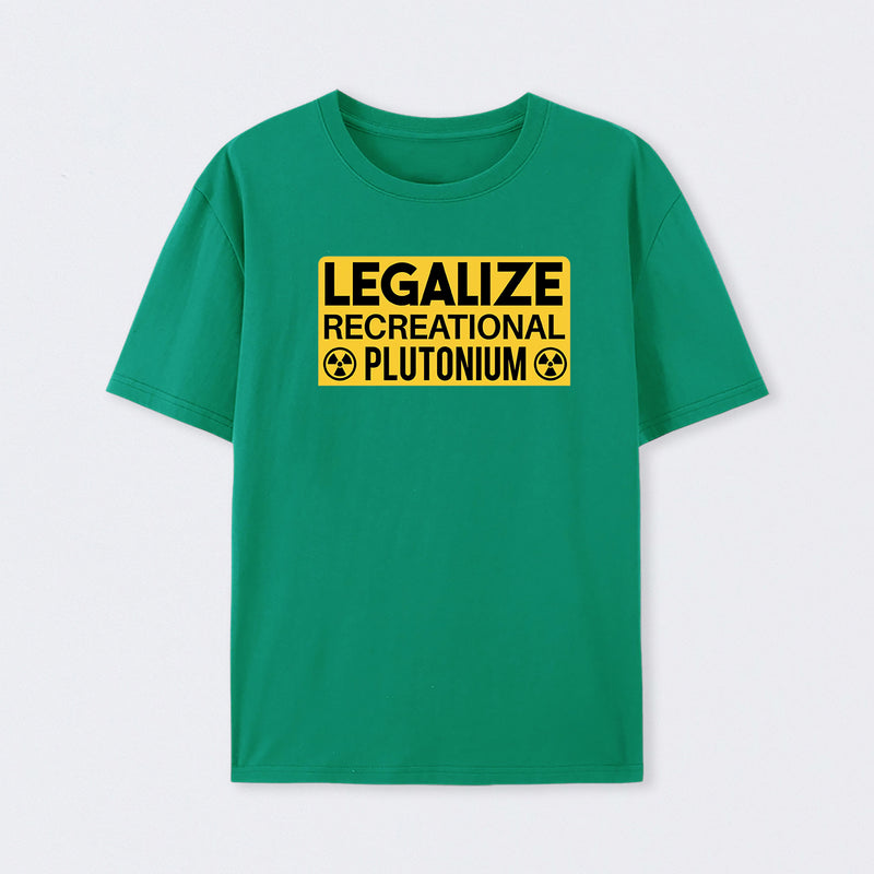 Legalize Recreational Plutonium T-Shirt