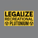 Legalize Recreational Plutonium T-Shirt