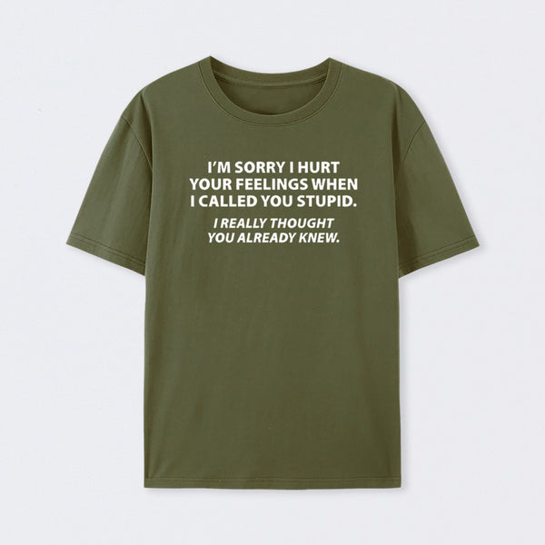 You Stupid I Thought You Knew T-Shirt