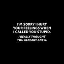 You Stupid I Thought You Knew T-Shirt
