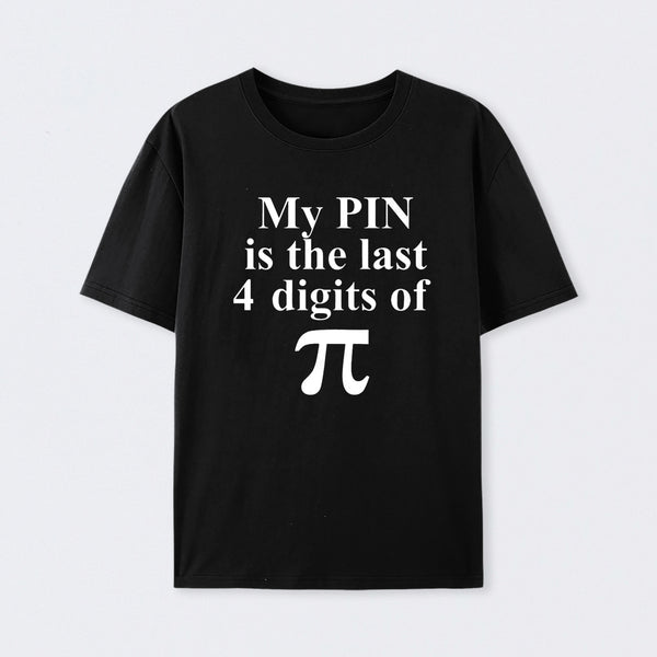 My Pin Is The Last 4 Digits Of Pi T-Shirt