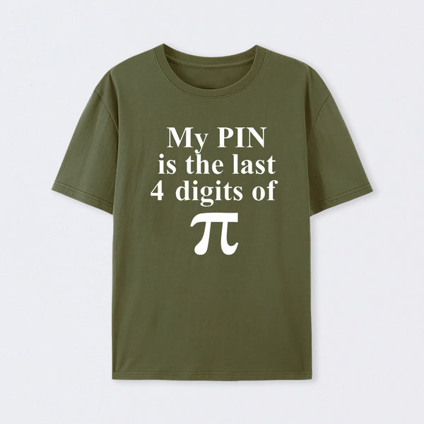 My Pin Is The Last 4 Digits Of Pi T-Shirt