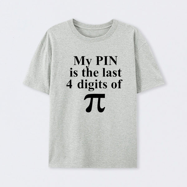 My Pin Is The Last 4 Digits Of Pi T-Shirt