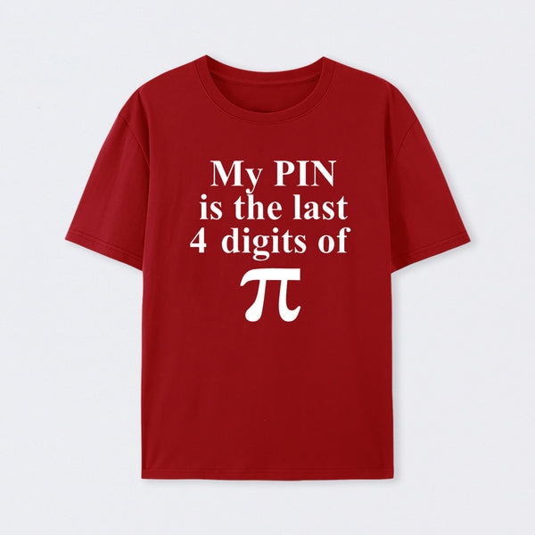 My Pin Is The Last 4 Digits Of Pi T-Shirt
