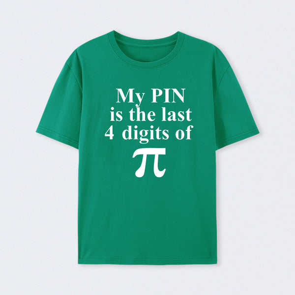 My Pin Is The Last 4 Digits Of Pi T-Shirt