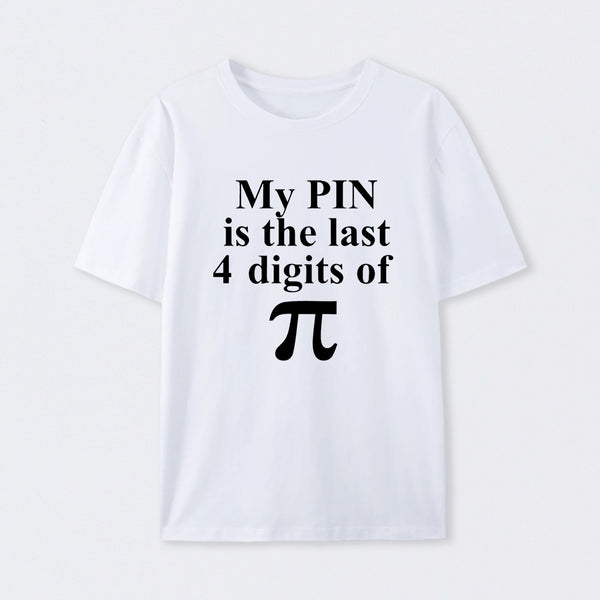 My Pin Is The Last 4 Digits Of Pi T-Shirt