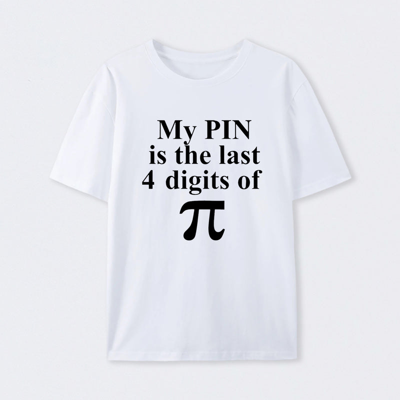 My Pin Is The Last 4 Digits Of Pi T-Shirt
