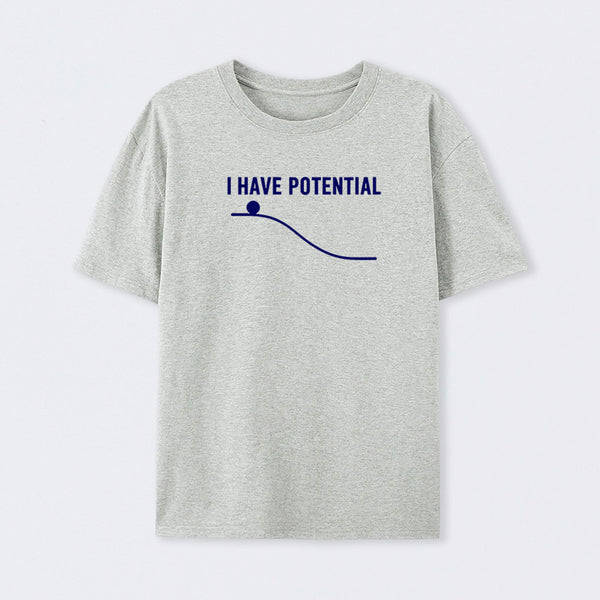 I Have Potential Energy Science T-Shirt
