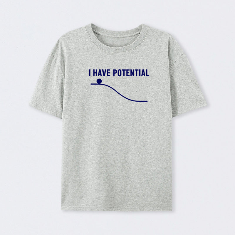 I Have Potential Energy Science T-Shirt